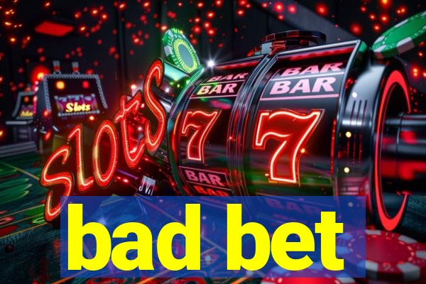 bad bet